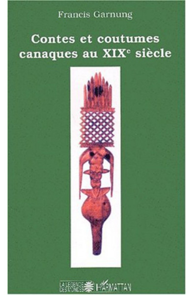 Contes et coutumes canaques au XIXe siècle