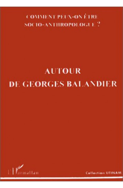 AUTOUR DE GEORGES BALANDIER