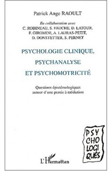 PSYCHOLOGIE CLINIQUE, PSYCHANALYSE ET PSYCHOMOTRICITÉ