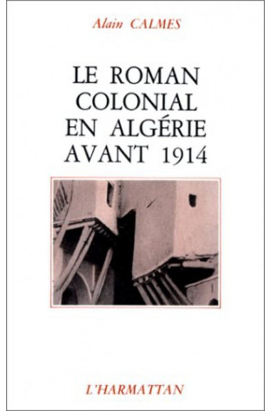 Le roman colonial en Algérie avant 1914
