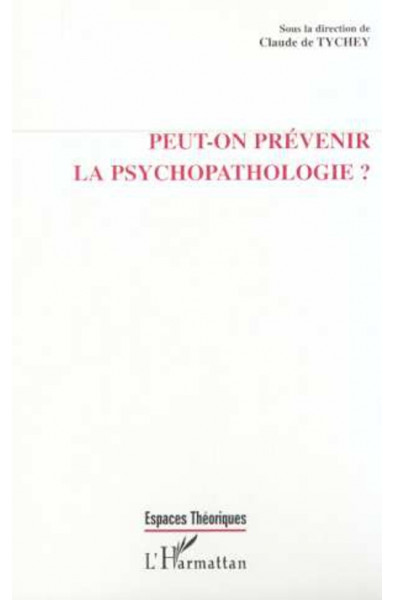 PEUT-ON PRÉVENIR LA PSYCHOPATHOLOGIE ?