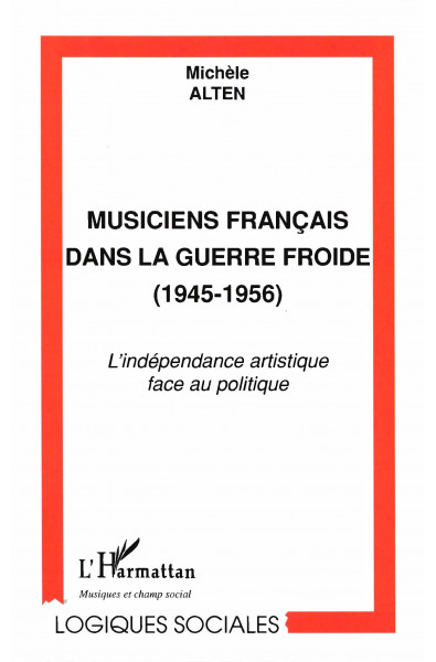 MUSICIENS FRANÇAIS DANS LA GUERRE FROIDE (1945-1956)