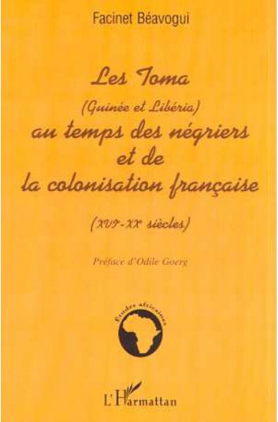 LES TOMA (Guinée et Libéria) AU TEMPS DES NÉGRIERS ET DE LA COLONISATION FRANÇAISE (XVIè 