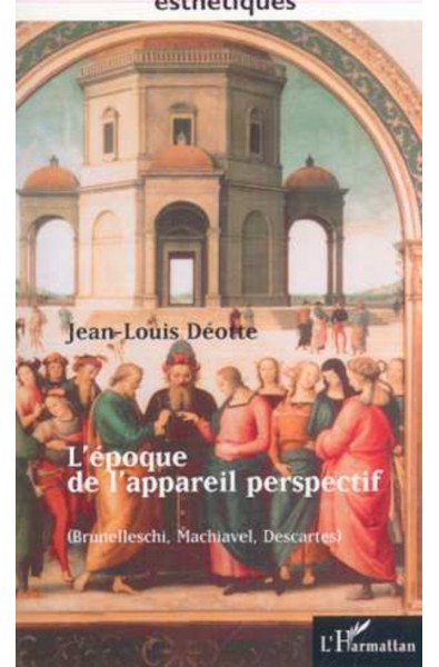 L'EPOQUE DE L'APPAREIL PERSPECTIF (Brunellesci, Machiavel, Descartes)