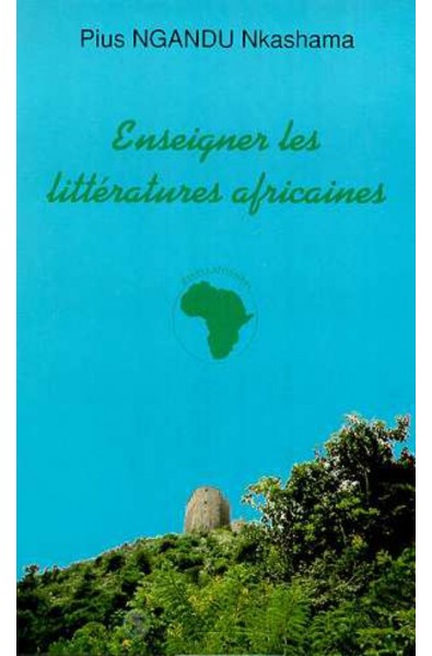 ENSEIGNER LES LITTERATURES AFRICAINES