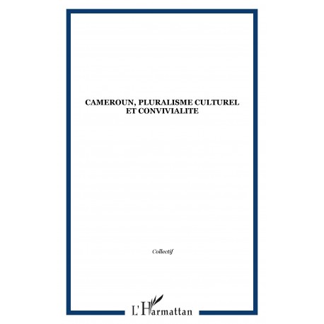 CAMEROUN, PLURALISME CULTUREL ET CONVIVIALITE Recto