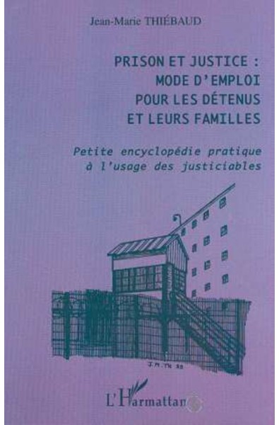 Prison et justice : mode d'emploi pour les détenus et leurs familles