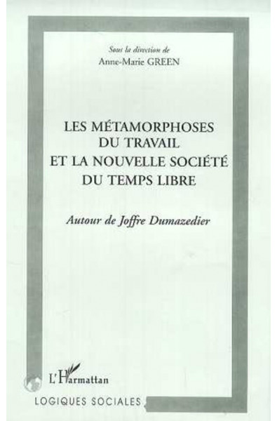 LES METAMORPHOSES DU TRAVAIL ET LA NOUVELLE SOCIETE DU TEMPS LIBRE