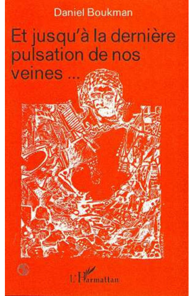 Et jusqu'à la dernière pulsation de nos veines