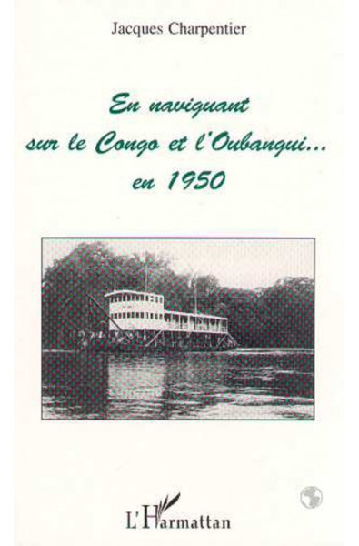 En naviguant sur le Congo et l'Oubangui en 1950