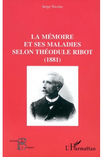 LA MÉMOIRE ET SES MALADIES SELON THÉODULE RIBOT (1881)
