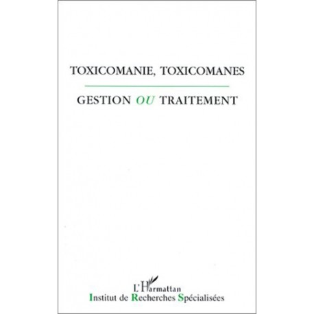 Toxicomanie, toxicomanes, gestion ou traitement? Recto