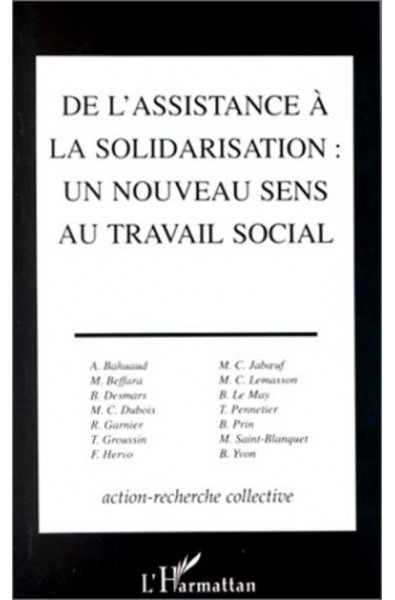 DE L'ASSISTANCE A LA SOLIDARISATION, UN NOUVEAU SENS AU TRAVAIL SOCIAL