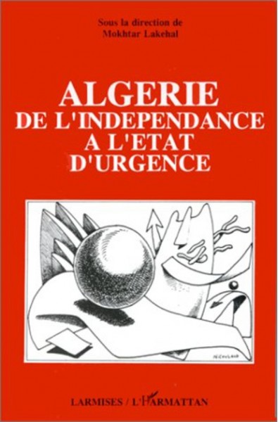 Algérie, de l'indépendance à l'état d'urgence