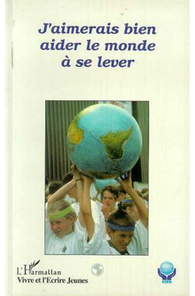 J'aimerais bien aider le monde à se lever
