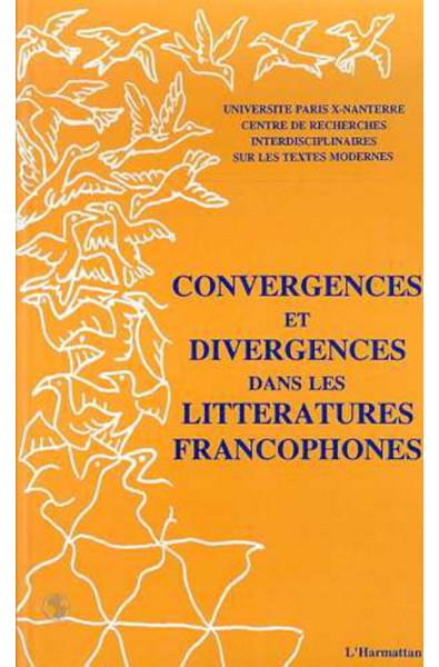 Convergences et divergences dans les littératures francophone