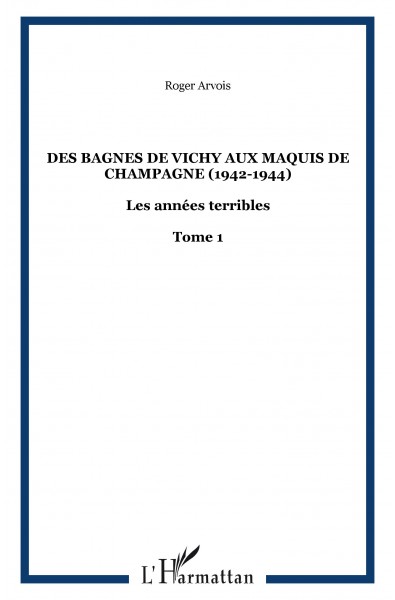 Des bagnes de Vichy aux maquis de Champagne (1942-1944)