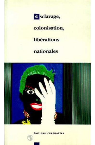Esclavage, colonisation, libérations nationales