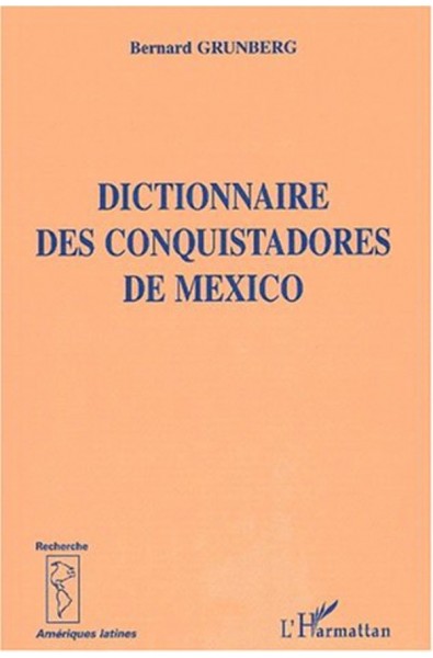 DICTIONNAIRE DES CONQUISTADORS DE MEXICO
