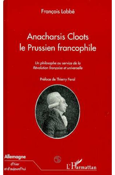 ANACHARSIS CLOOTS LE PRUSSIEN FRANCOPHILE