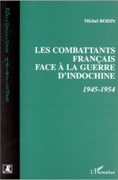 Combattants Français face à la Guerre d'indochine 1945-1954