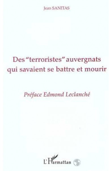 Des " Terroristes " auvergnats qui savaient se battre et mourir