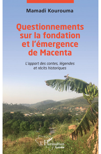 Questionnements sur la fondation et l'émergence de Macenta