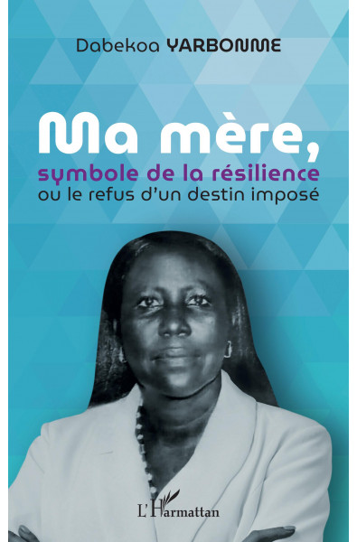 Ma mère, symbole de la résilience