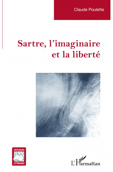 Sartre, l'imaginaire et la liberté