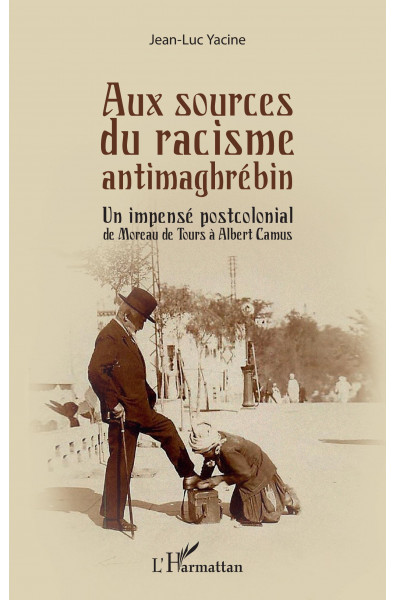 Aux sources du racisme antimaghrébin