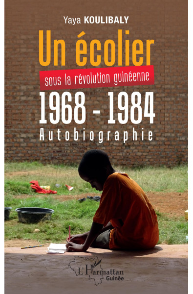 Un écolier sous la révolution Guinéenne 1968 - 1984