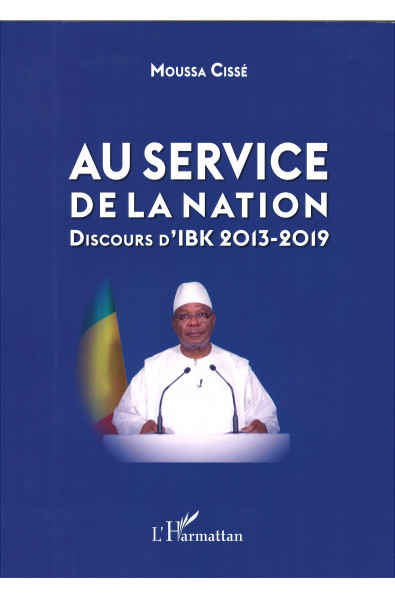 Au service de la nation. Discours d'IBK 2013-2019