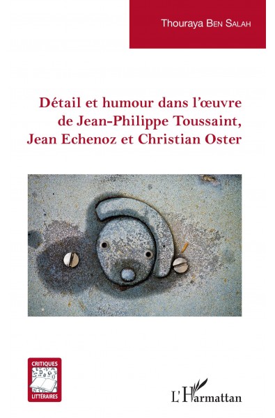 Détail et humour dans l'oeuvre de Jean-Philippe Toussaint, Jean Echenoz et Christian Oster