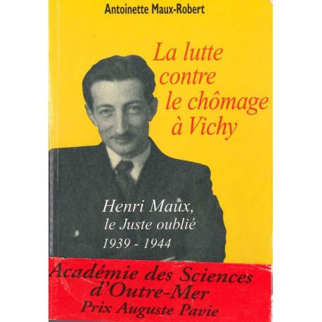 La lutte contre le chômage à Vichy Henri Maux le Juste oublié 1939-1944 Recto