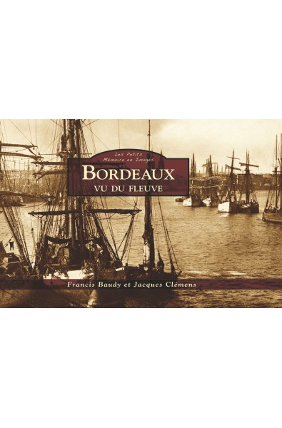 Bordeaux vu du fleuve - Les Petits Mémoire en Images