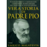 La vera storia di Padre Pio