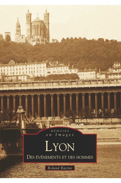 Lyon - Des événements et des hommes