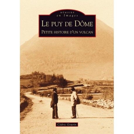 Puy de Dôme (Le) - Petite histoire d'un volcan Recto