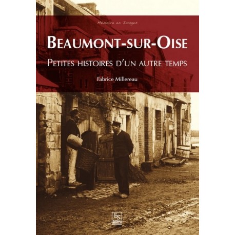 Beaumont-sur-Oise - Petites histoires d'un autre temps Recto