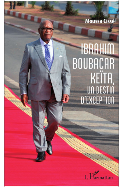 Ibrahim Boubacar Keïta, un destin d'exception