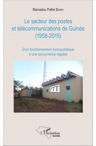 Le secteur des postes et télécommunications de Guinée (1958-2015)