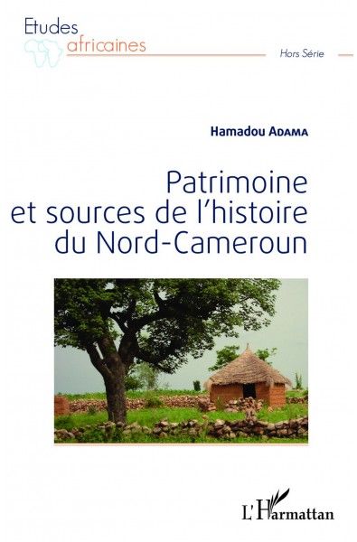 Patrimoine et sources de l'histoire du Nord-Cameroun