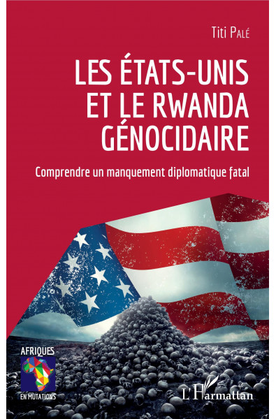 Les Etats-Unis et le Rwanda génocidaire