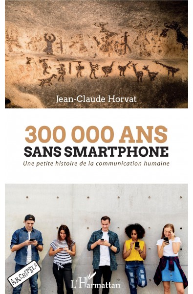300 000 ans sans smartphone