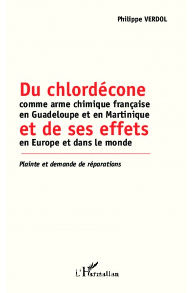 Du chlordécone comme arme chimique française en Guadeloupe et en Martinique et de ses effe