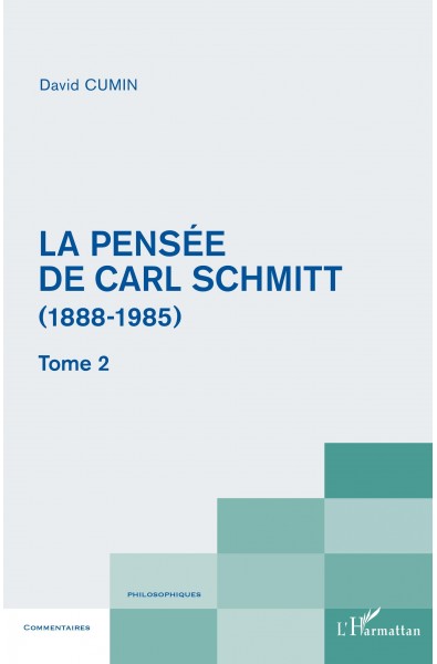 La pensée de Carl Schmitt (1888-1985) - Tome 2