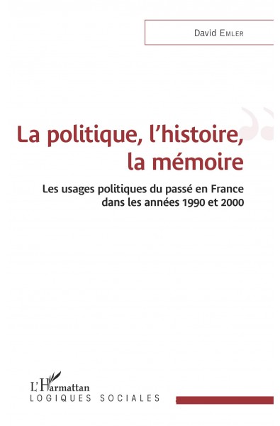 La politique, l'histoire, la mémoire