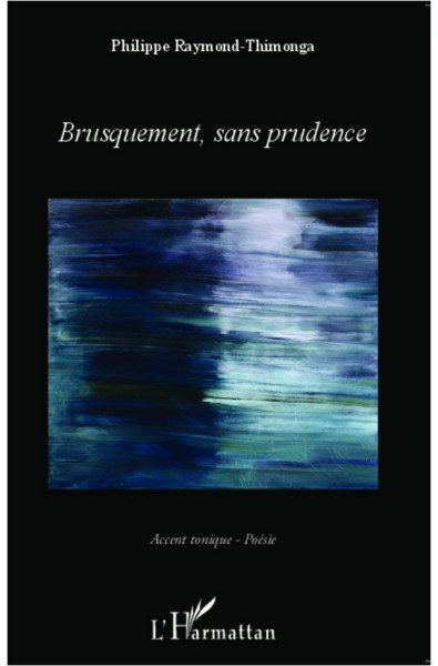 Brusquement, sans prudence