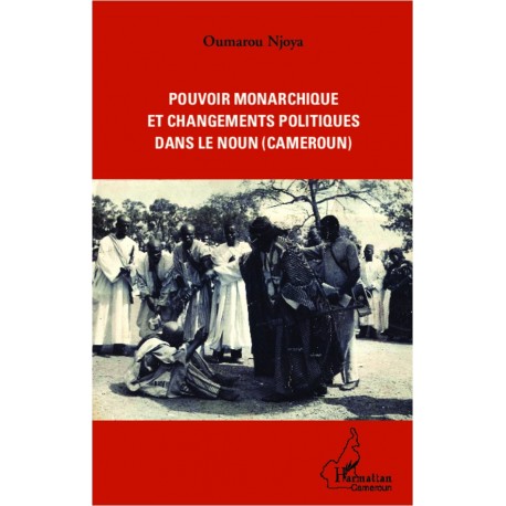 Pouvoir monarchique et changements politiques dans le Noun (Cameroun) Recto
