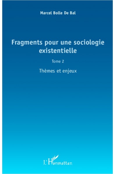 Fragments pour une sociologie existentielle (Tome 2)